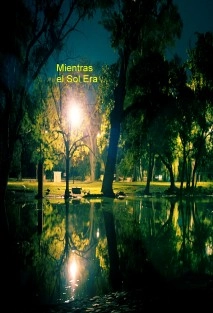 Mientras el Sol Era ...