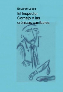 El Inspector Cornejo y las crónicas caníbales