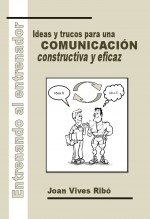 Libro Entrenando al entrenador. Ideas y trucos para una comunicación constructiva y eficaz, autor JOAN VIVES RIBÓ