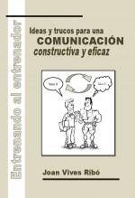 Entrenando al entrenador. Ideas y trucos para una comunicación constructiva y eficaz