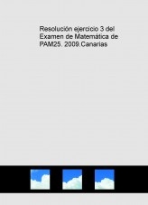 Resolución ejercicio 3 del Examen de Matemática de PAM25. 2009.Canarias