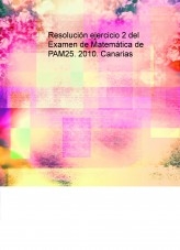 Resolución ejercicio 2 del Examen de Matemática de PAM25. 2010. Canarias