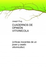 CUADERNOS DE OPINIÓN VITIVINÍCOLA (críticas inocentes de un joven y osado viticultor)