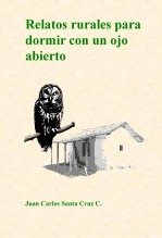Libro RELATOS RURALES PARA DORMIR CON UN OJO ABIERTO, autor juancarlos1