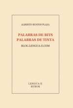 Libro Palabras de bits, palabras de tinta, autor Alberto Bustos Plaza