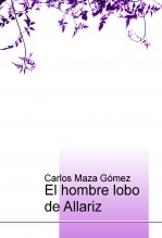 Libro El hombre lobo de Allariz, autor Carlos Maza Gómez
