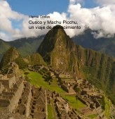 Libro Cusco y Machu Picchu, un viaje de conocimiento, autor Marisa Costas