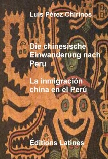 Die chinesische Einwanderung nach Peru - La inmigración china en el Perú