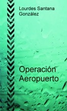 Libro Operación Aeropuerto, autor Lourdes Santana González