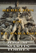 Libro Rebelión en el Paraíso, autor José María Martín Torres