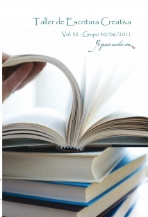 Taller de Escritura Creativa Vol. 32 – Grupo 30/06/2011. "YoQuieroEscribir.com"
