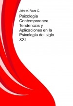 Libro Psicología Contemporanea. Tendencias y Aplicaciones en la Psicología del siglo XXI, autor Jairo Alonso Rozo Castillo