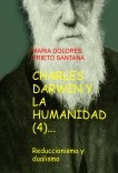 CHARLES DARWIN Y LA HUMANIDAD (4). Reduccionismo y dualismo