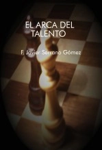 Libro El arca del talento, autor Francisco Javier Serrano Gómez