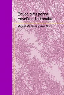 Educa a tu perro, Enseña a tu familia.