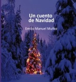 Libro Un cuento de Navidad, autor Emilio Manuel Muñoz Garcia