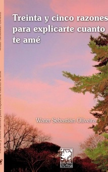 Treinta y Cinco Razones Para Explicarte Cuanto Te Amé