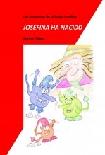 Libro LAS AVENTURAS DE LA BRUJA JOSEFINA - JOSEFINA HA NACIDO, autor Jaume Talens Aparicio