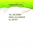 "EL MILAGRO PAR ALCANZAR EL EXITO"