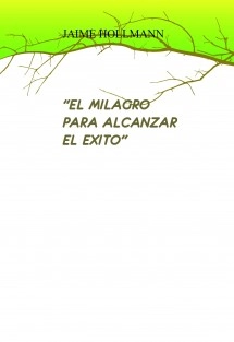 "EL MILAGRO PAR ALCANZAR EL EXITO"