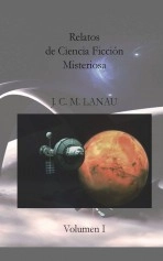 Libro Relatos de ciencia ficción misteriosa - vol I, autor Julián Cruz Moreno Lanau
