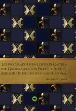 Libro Los procuradores en Cortes de Castilla por Guadalajara con Felipe II y Felipe III (1558-1621). U estudio socio-institucional., autor Félix Salgado Olmeda