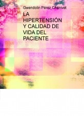 Libro LA HIPERTENSIÓN Y CALIDAD DE VIDA DEL PACIENTE, autor GWENDOLIN PEREZ