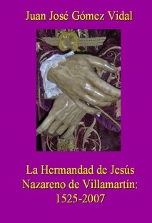 LA HERMANDAD DE JESUS NAZARENO DE VILLAMARTÍN: 1525-2007