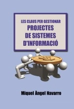 Libro Les Claus per Gestionar Projectes de Sistemes d' Informació, autor Miguel Ángel Navarro Hellín