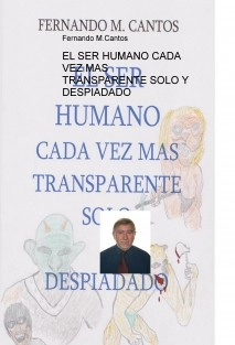 EL SER HUMANO CADA VEZ MAS TRANSPARENTE SOLO Y DESPIADADO