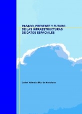 PASADO, PRESENTE Y FUTURO DE LAS INFRAESTRUCTURAS DE DATOS ESPACIALES