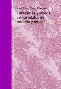 Fantasmas y latidos, veinte relatos de misterio y terror
