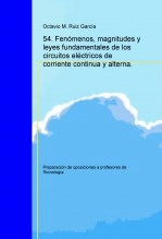 Libro Tecnología. Oposiciones a profesores de educación secundaria. 54. Fenómenos, magnitudes y leyes fundamentales de los circuitos eléctricos de corriente continua y alterna., autor Octavio Manuel Ruiz García