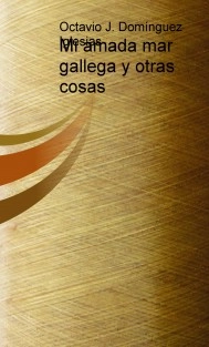 Mi amada mar gallega y otras cosas