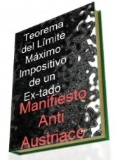 Libro Teorema del Límite Máximo Impositivo de un Estado: Manifiesto anti Austriaco., autor daviddesalamanca