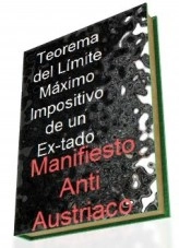 Libro Teorema del Límite Máximo Impositivo de un Estado: Manifiesto anti Austriaco., autor daviddesalamanca