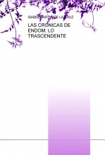 Libro LAS CRONICAS DE ENDOM; LO TRASCENDENTE, autor ISABEL MARTÍN DE LA CRUZ