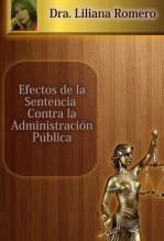 Libro EFECTOS DE LA SENTENCIA CONTRA LA ADMINISTRACIÓN PÚBLICA, autor Phd. Liliana Romero