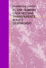 EL SER HUMANO CADA VEZ MAS TRANSPARENTE SOLO Y DESPIADADO