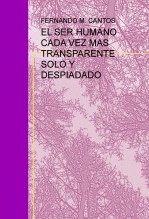Libro EL SER HUMANO CADA VEZ MAS TRANSPARENTE SOLO Y DESPIADADO, autor Fernando Martinez Cantos