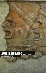 Libro Ave, Bárbaro. Roma x Roma (edición papel), autor Carlos López-Tapia Cabrero