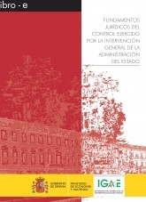 Libro FUNDAMENTOS JURÍDICOS DEL CONTROL EJERCIDO POR LA INTERVENCIÓN GENERAL DE LA ADMINISTRACIÓN DEL ESTADO, autor Libros del Ministerio de Hacienda