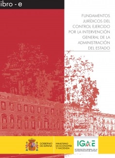 FUNDAMENTOS JURÍDICOS DEL CONTROL EJERCIDO POR LA INTERVENCIÓN GENERAL DE LA ADMINISTRACIÓN DEL ESTADO
