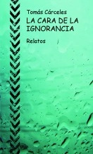 Libro La cara de la ignorancia, autor Tomás Cárceles