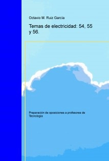 Tecnología. Oposiciones a profesores de educación secundaria. Temas de electricidad: 54, 55 y 56