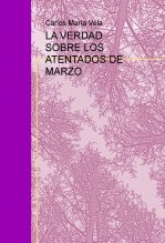 Libro LA VERDAD SOBRE LOS ATENTADOS DE MARZO, autor Carlos Candela Ochotorena