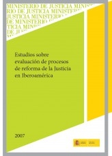 Libro ESTUDIOS SOBRE EVALUACIÓN DE PROCESOS DE REFORMA DE JUSTICIA EN IBEROAMÉRICA, autor Ministerio de la Presidencia, Justicia y Relaciones con las C