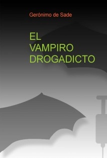 El vampiro drogadicto.