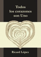 Libro TODOS LOS CORAZONES SON UNO, autor Ricard López