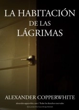 Libro La habitación de las lágrimas, autor Alexander Copperwhite